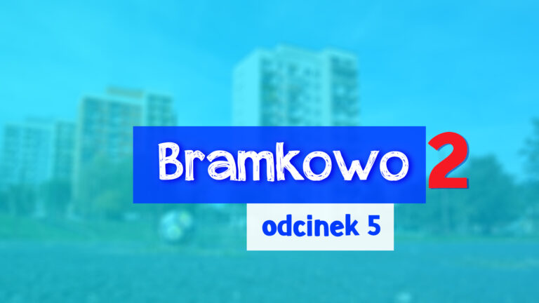Read more about the article Bramkowo 2 | Odcinek 5