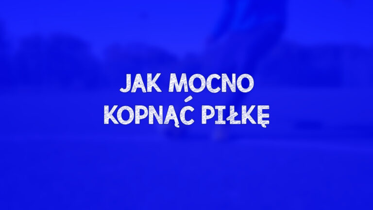 Read more about the article Jak MOCNO Kopnąć Piłkę ⚽️💨